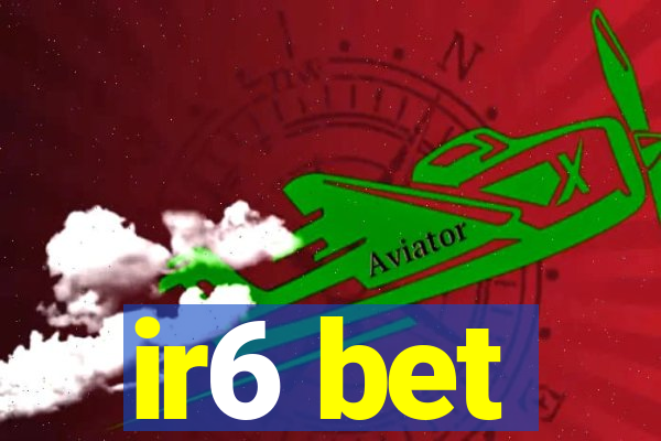 ir6 bet